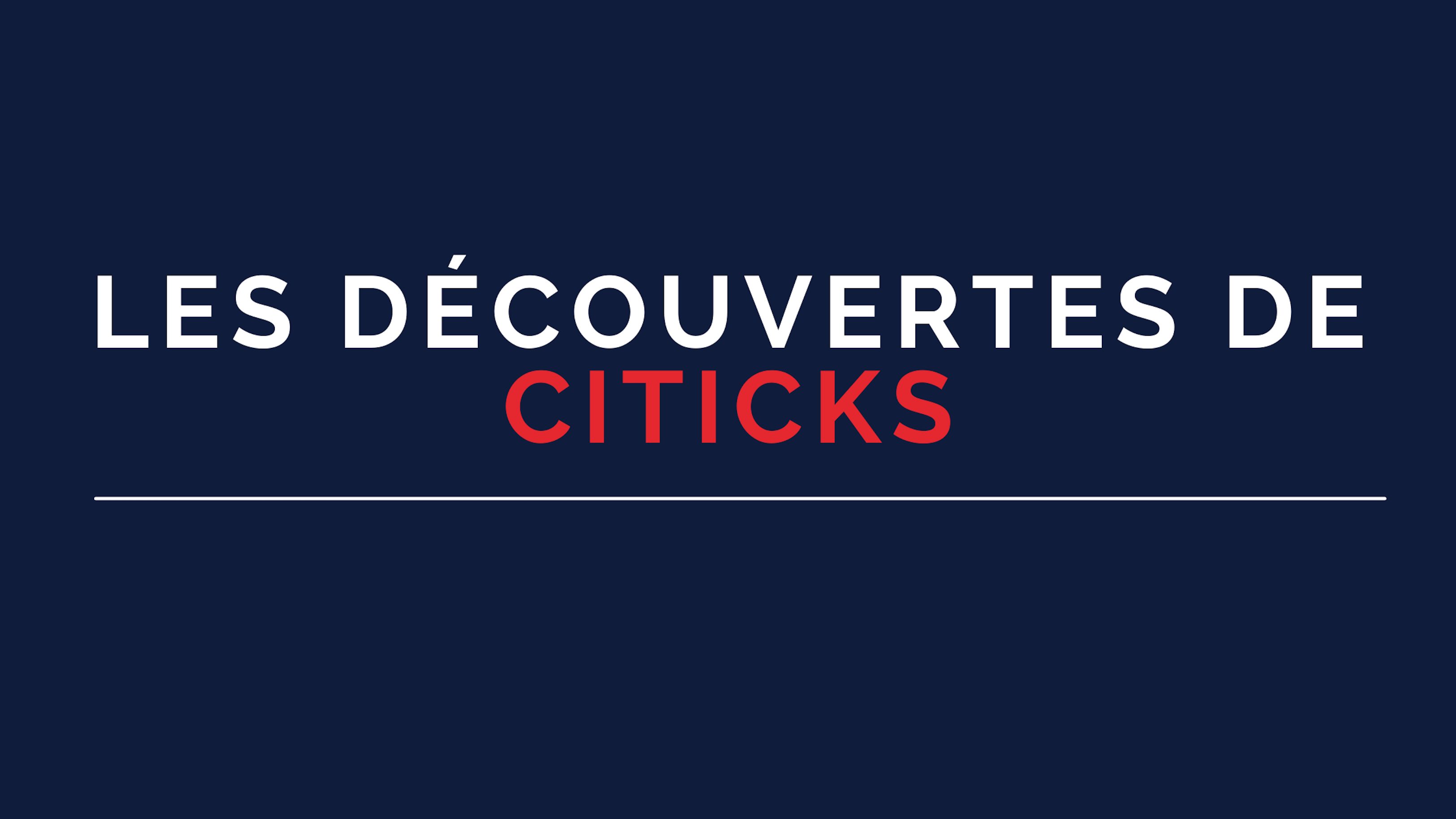 image Les découvertes de CITICKS